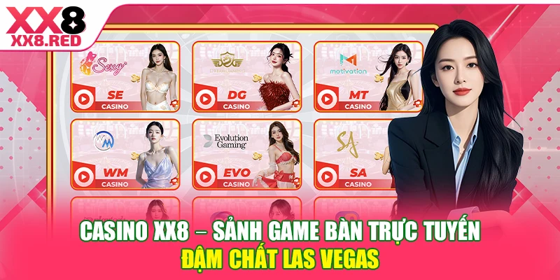 Casino XX8 - Sảnh game bàn trực tuyến đậm chất Las Vegas