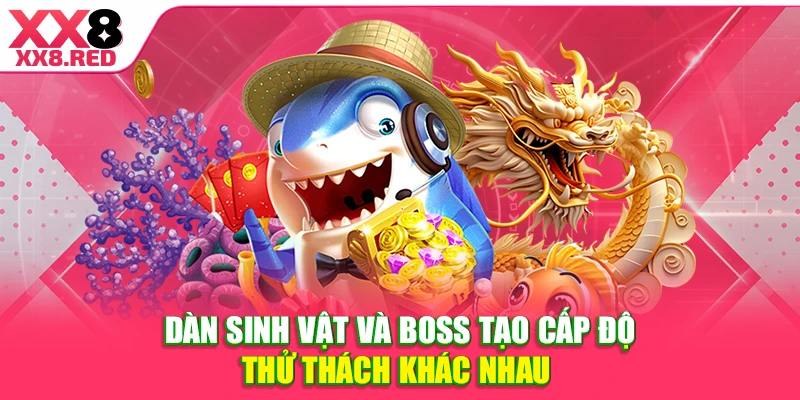Dàn sinh vật và boss tạo cấp độ thử thách khác nhau